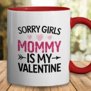 Cana Personalizata Mommy is my Valentine